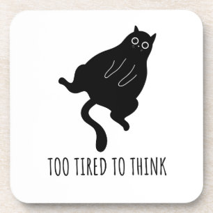 Too Tired to Think - Funny Exhausted Black Cat Coaster