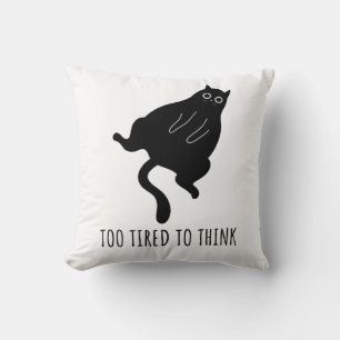 Too Tired to Think - Funny Exhausted Black Cat Cushion