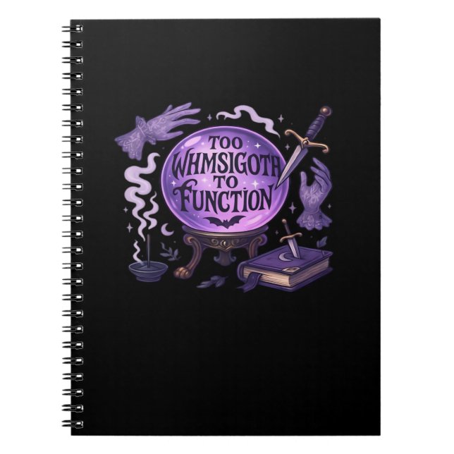 Too Whimsigoth To Function Notebook (Front)