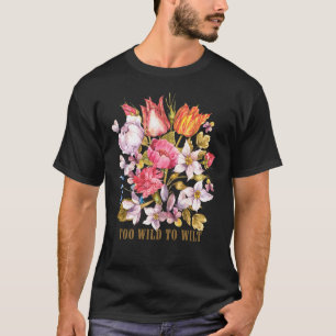 Too Wild To Wilt Vintage Floral – Watercolor T-Shirt