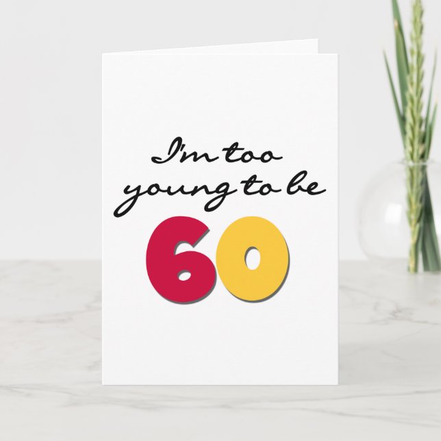 Too Young to Be 60 Card (Front)
