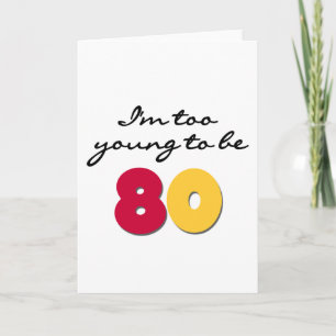 Too Young to Be 80 Card