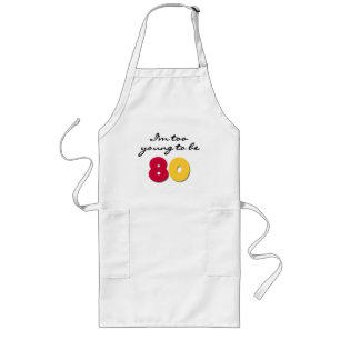 Too Young to Be 80 Long Apron