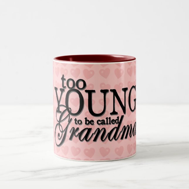 too YOUNG to be called Grandma mug (Center)