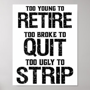 Too Young To Retire Too Broke To Quit  Poster