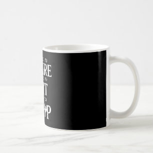 Too young to retire too broke to quit too ugly to coffee mug