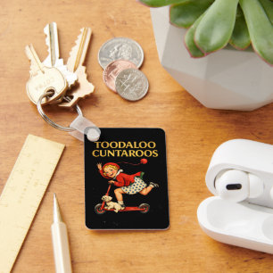 Toodaloo Cuntaroos Funny Sarcastic Retro Humor Key Ring