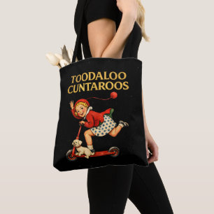 Toodaloo Cuntaroos Funny Sarcastic Retro Humor Tote Bag