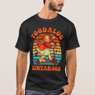 Toodaloo cuntaroos funny scooter sassy girl T-Shirt