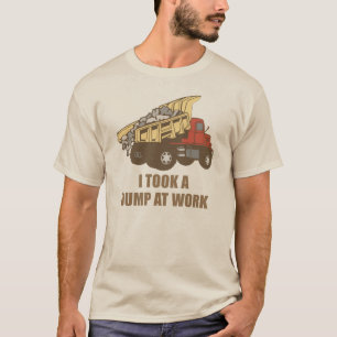 Took a Dump at Work T-Shirt