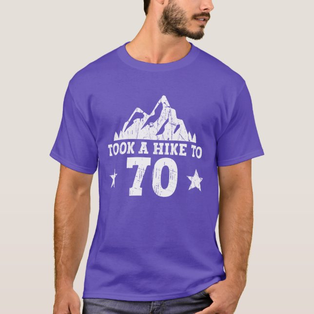 Took A Hikeo 70 Hiking 70th Birthday Hiker T-Shirt (Front)