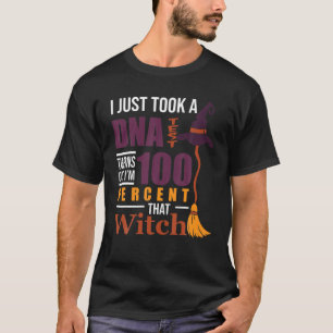Took DNA Test Turns Out I'm 100% Witch, Halloween T-Shirt