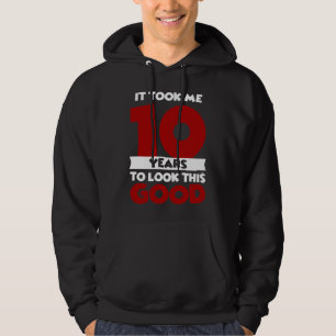 Took Me 10 Years To Look This Good 10th Birthday Hoodie
