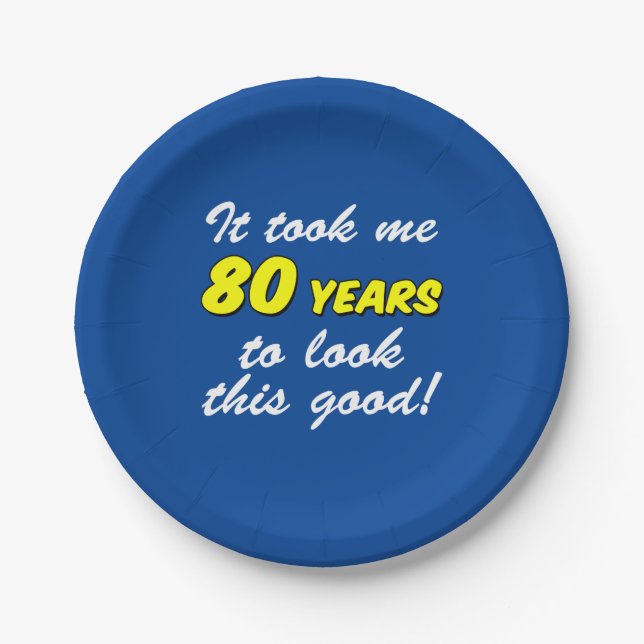Took Me 80 Years To Look This Good Blue Paper Plate (Front)
