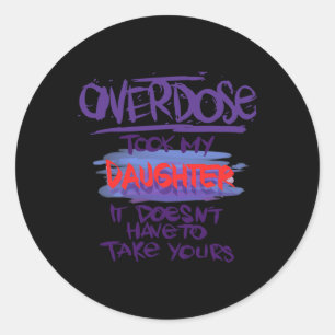 Took My Daughter It Doesn't' Have To Take Yours  Classic Round Sticker