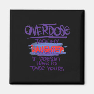 Took My Daughter It Doesn't' Have To Take Yours  Magnet