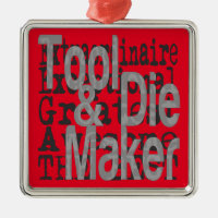 Tool and Die Maker Extraordinaire
