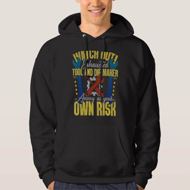 Tool & Die Maker  Own Risk Toolmaker Hoodie (Front)