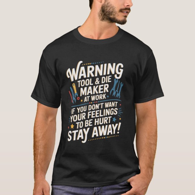 Tool Die Maker Work Machinist Toolmaker Tool Die M T-Shirt (Front)