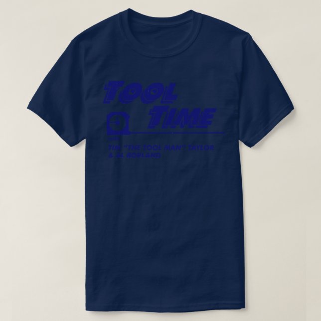 Tool Time with Tim The Tool Man Taylor Al Borland T-Shirt (Design Front)
