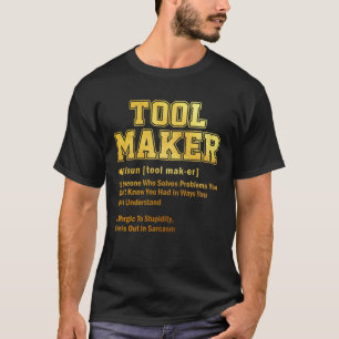 Toolmaker Dictionary Term Sarcastic T-Shirt