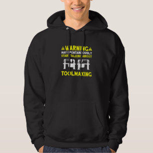 Toolmaker Talking About Toolmaking Tool And Die Ma Hoodie