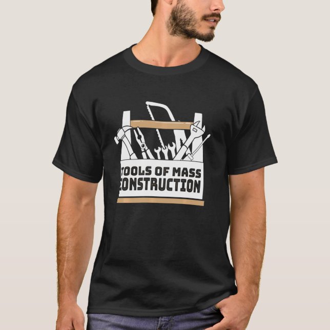 Tools Of Mass Construction Repair Tools Funny Hand T-Shirt (Front)