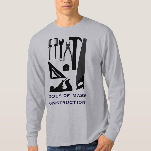 "Tools of mass construction" T-Shirt (Front)