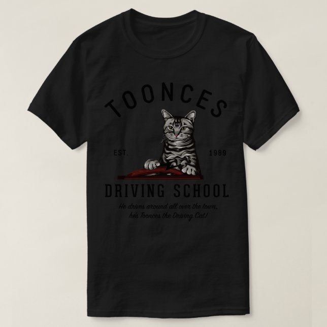 Toonces Driving School Est 1989 T-Shirt (Design Front)