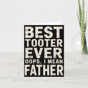Tooter Ever Oops I Mean Father Funny Dad Card