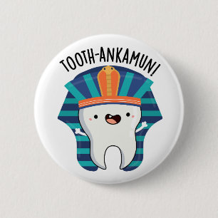 Tooth-ankamun Funny Tooth Pun 6 Cm Round Badge