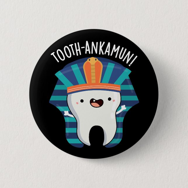 Tooth-ankamun Funny Tooth Pun Dark BG 6 Cm Round Badge (Front)