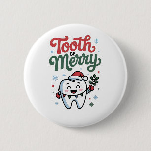 Tooth Be Merry Dental Dentist Christmas Xmas 6 Cm Round Badge