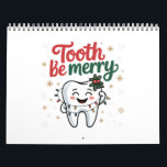 Tooth Be Merry Funny Dental Dentist Christmas Calendar<br><div class="desc">tooth be merry pun,  dentist christmas humour,  dental office xmas 2025,  merry toothmas joke,  tooth gift funny,  christmas dentist design,  tooth joke holiday,  santa tooth humour,  christmas 2025 dental design,  oral hygiene funny xmas</div>