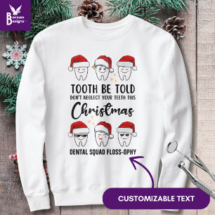 TOOTH BE TOLD Dental Christmas Floss-ophy Sweatshirt