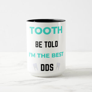 Tooth Be Told I'm The Best DDS 2 Mug