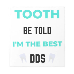 Tooth Be Told I'm The Best DDS 2 Notepad