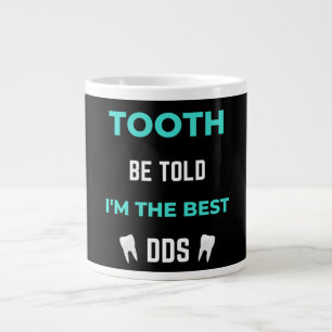 Tooth Be Told I'm The Best DDS Large Coffee Mug