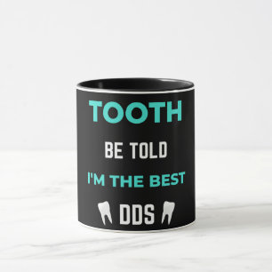 Tooth Be Told I'm The Best DDS Mug