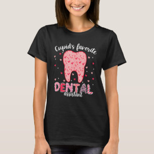 Tooth Cupid's Favourite Dental Assistant Valentine T-Shirt