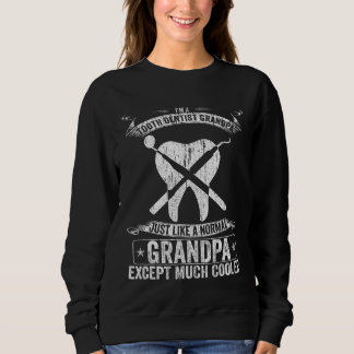 Tooth Dentist Grandpa Just Like A Normal Except Mu Sweatshirt