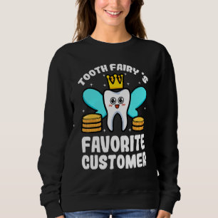 Tooth Fairy Favorite Customer Dental Hygienist Den Sweatshirt