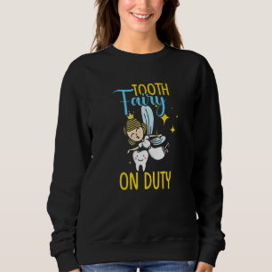 Tooth Fairy On Duty Dentist Sweatshirt