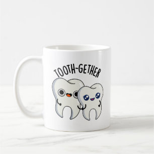 Tooth-gether Funny Tooth Pun  Coffee Mug