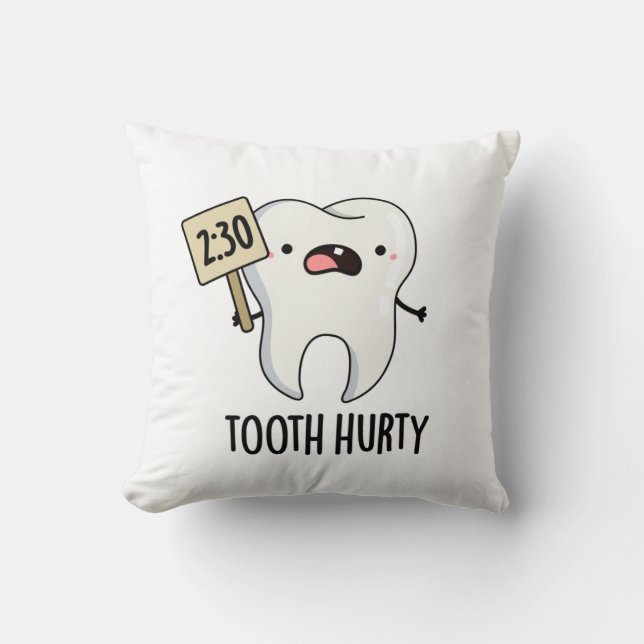 Tooth Hurty Funny Dental Pun  Cushion (Front)