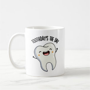 Toothday's The Day Funny Tooth Puns Coffee Mug