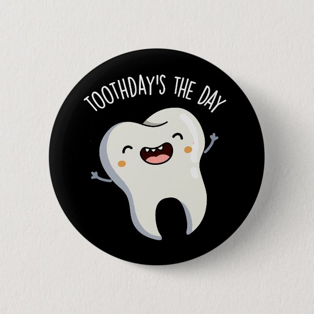 Toothday's The Day Funny Tooth Puns Dark BG 6 Cm Round Badge (Front)
