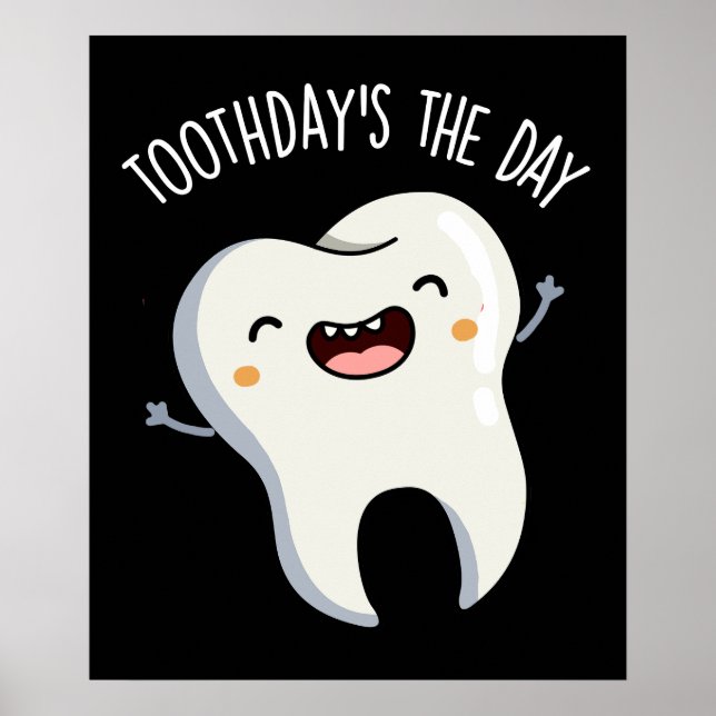 Toothday's The Day Funny Tooth Puns Dark BG Poster (Front)