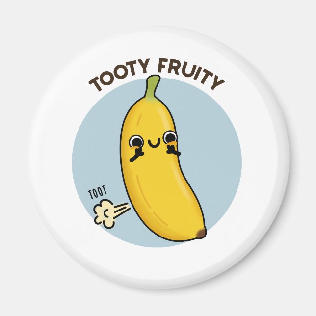 Tooty Fruity Funny Banana Fruit Pun  Magnet (Front)