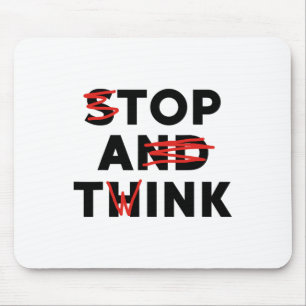 Top A Twink (stop And Think) Funny Mouse Pad